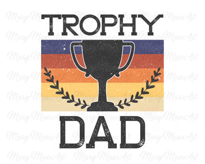 Trophy Dad - Sublimation Transfer