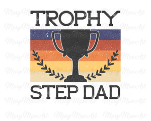 Trophy Step Dad - Sublimation Transfer