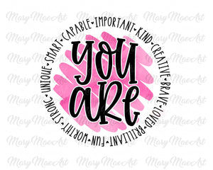 You Are - Sublimation Transfer