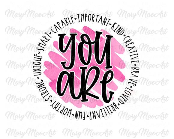 You Are - Sublimation Transfer